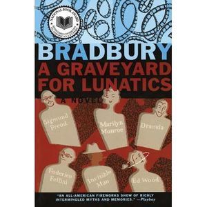A Graveyard for Lunatics -- Ray Bradbury